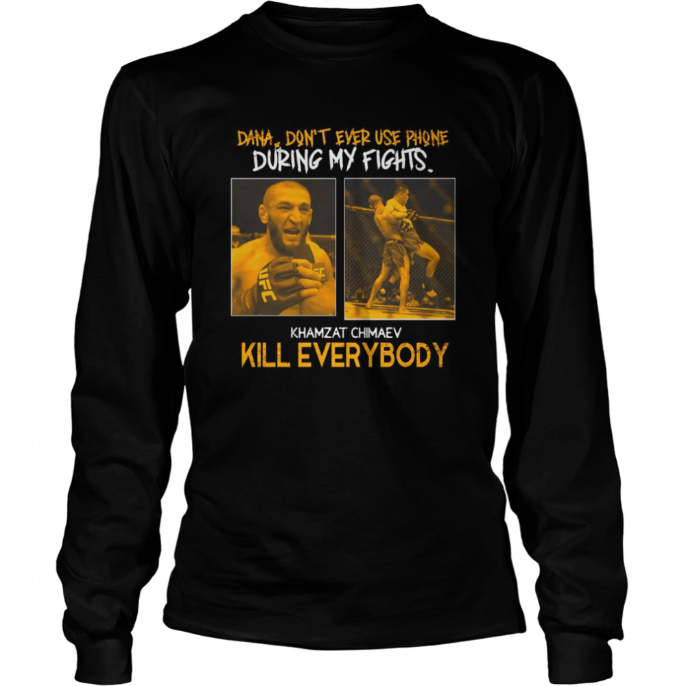 Ufc Khamzat Chimaev Kill Everybody Khamzat Chimaev T- Long Sleeved T-Shirt