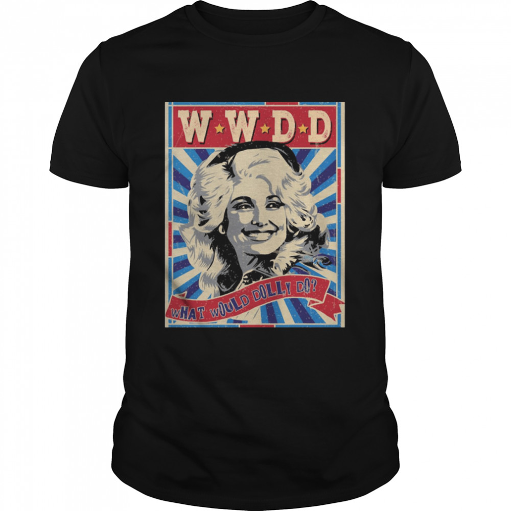 WWDD What Would Dolly Do Dolly Parton Vintage shirt