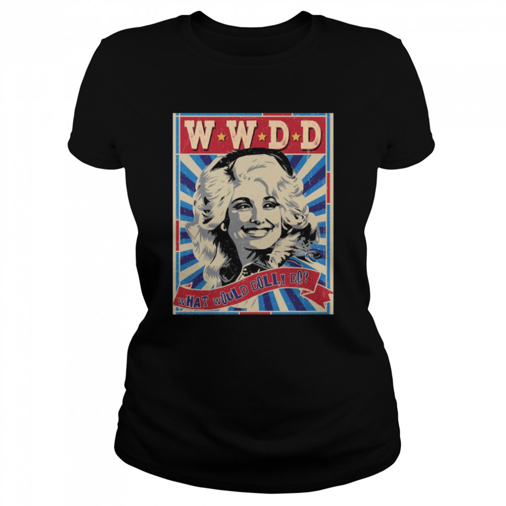 Wwdd What Would Dolly Do Dolly Parton Vintage Shirt Classic Women'S T-Shirt