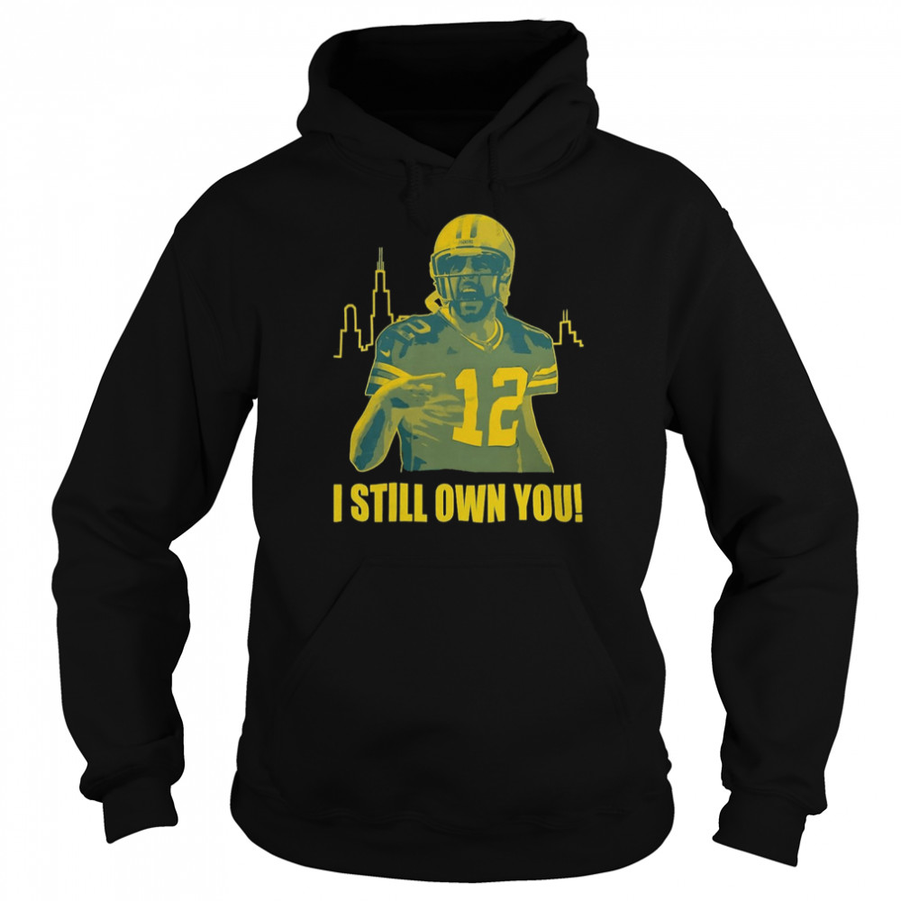 Aaron Rodgers I Own You Shirt Unisex Hoodie