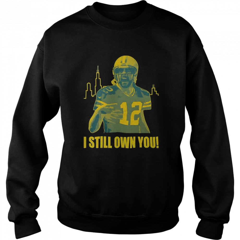 Aaron Rodgers I Own You Shirt Unisex Sweatshirt