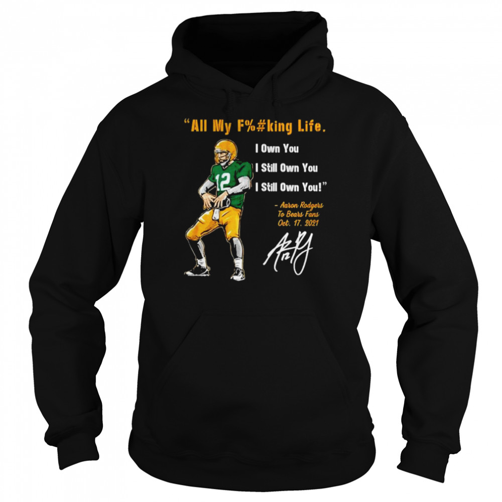 Aaron Rodgers I Still Own You Green Bay Packers T Unisex Hoodie