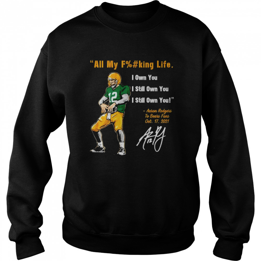 Aaron Rodgers I Still Own You Green Bay Packers T Unisex Sweatshirt