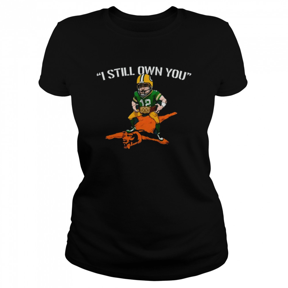 Aaron Rodgers I Still Own You Nfl Green Bay Packers T Classic Womens T Shirt