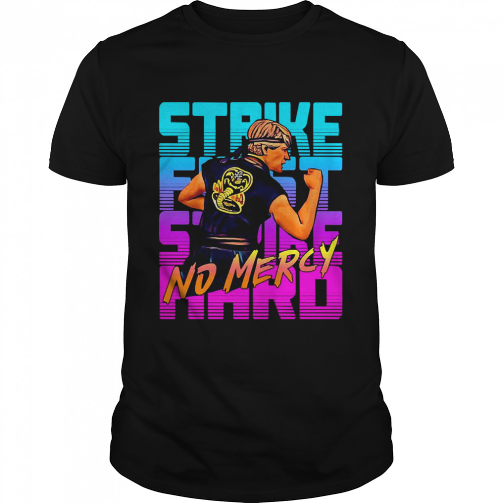 Cobra Kai Strike First Hard No Mercy T-Shirt