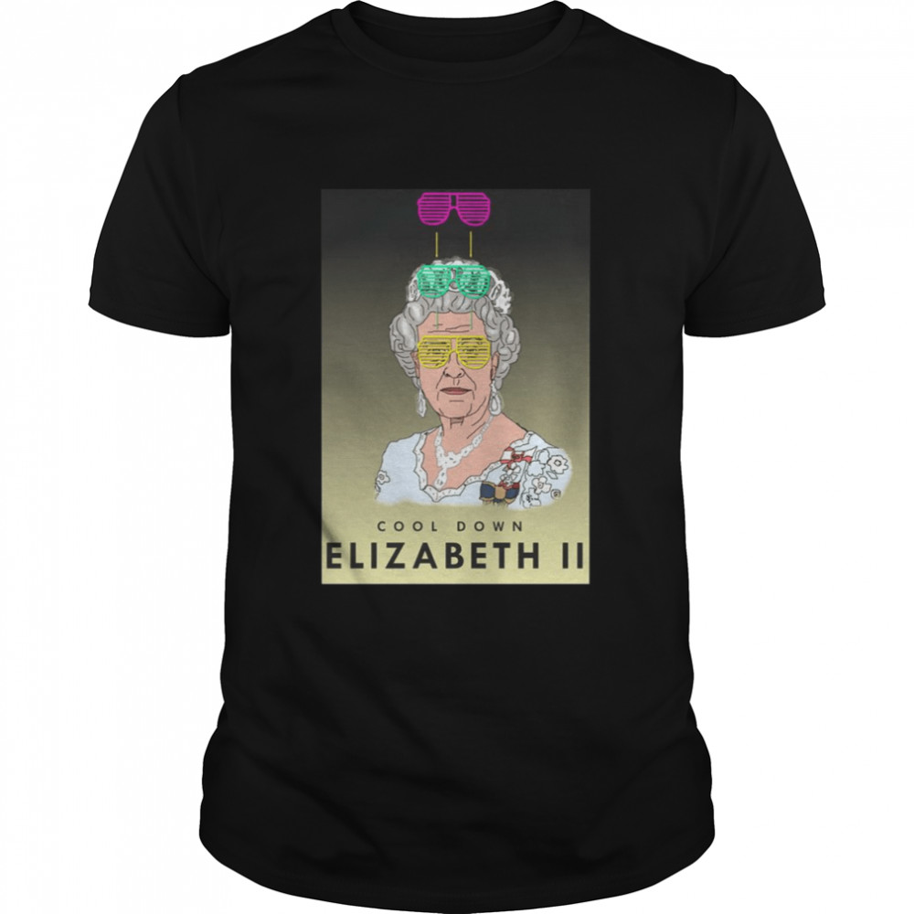 Cool Down Queen Elizabeth Ii Cool Design shirt