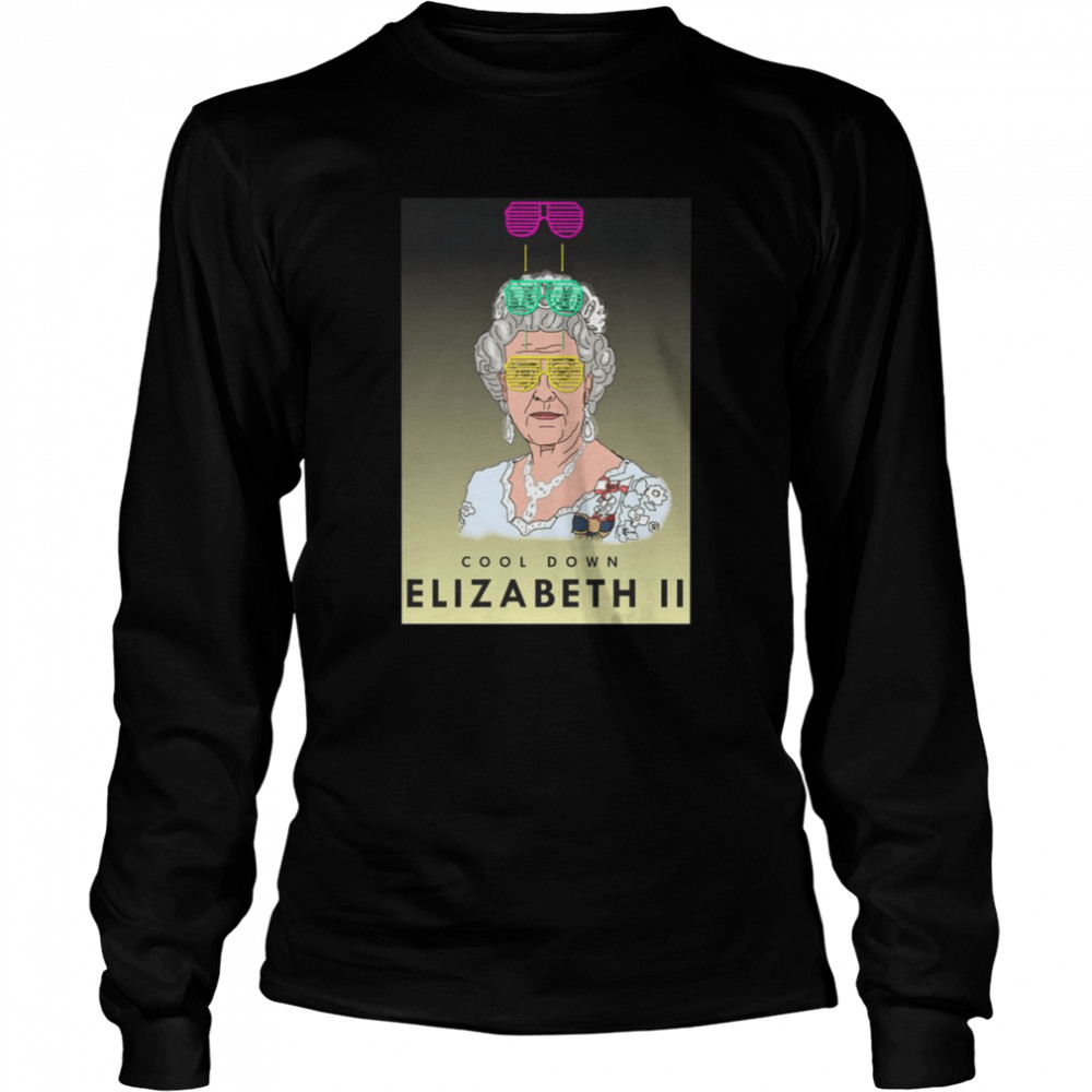 Cool Down Queen Elizabeth Ii Cool Design Shirt Long Sleeved T-Shirt