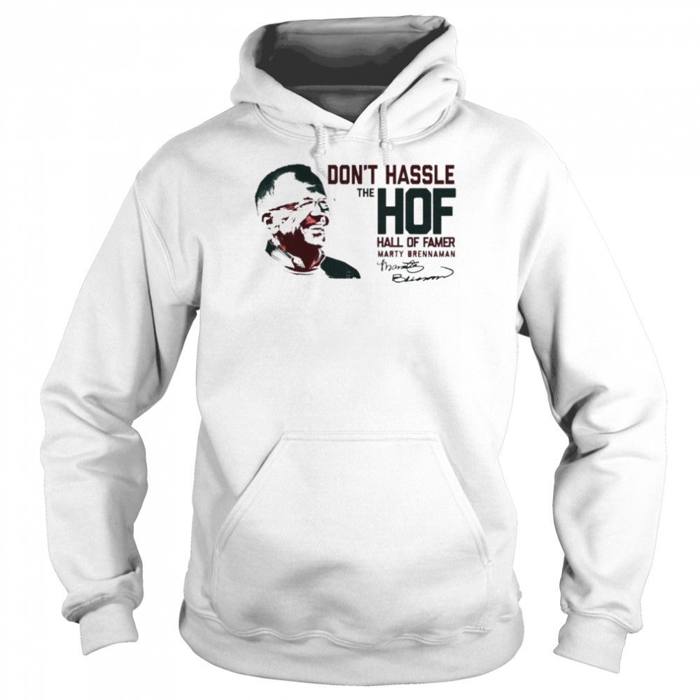 Dont Hassle The Hoff Hall Of Famer Marty Brennaman Signature Shirt Unisex Hoodie