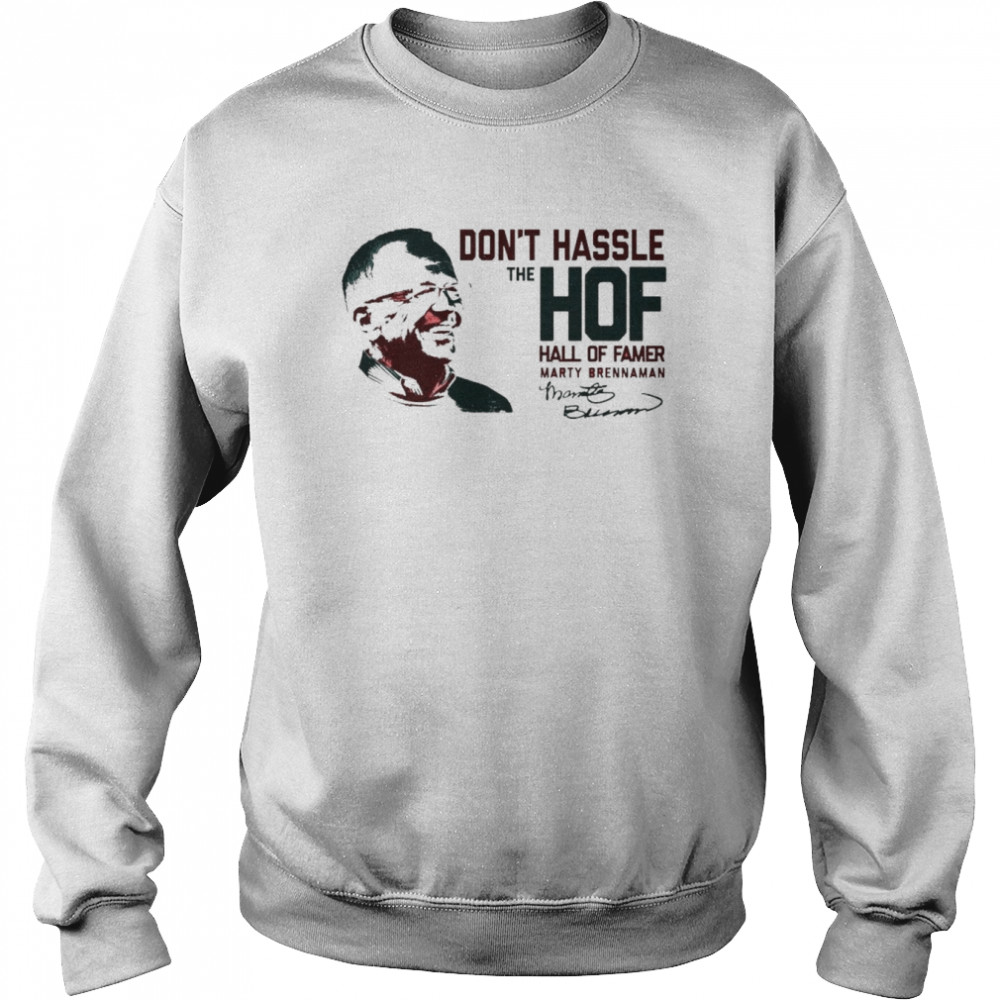 Don’t Hassle The Hoff Hall Of Famer Marty Brennaman Signature Shirt Unisex Sweatshirt