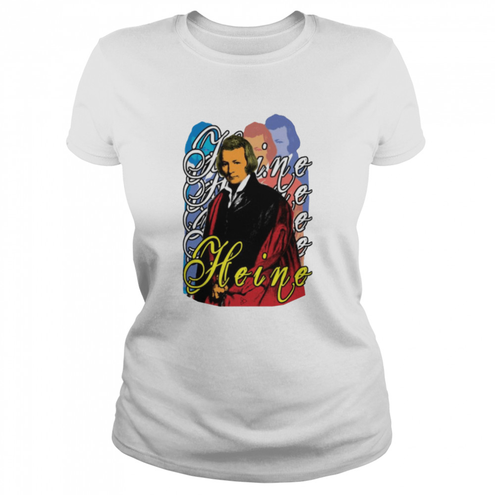 Heinrich Heine Lyrical Witty Satirical German Political Shirt Classic Womens T Shirt