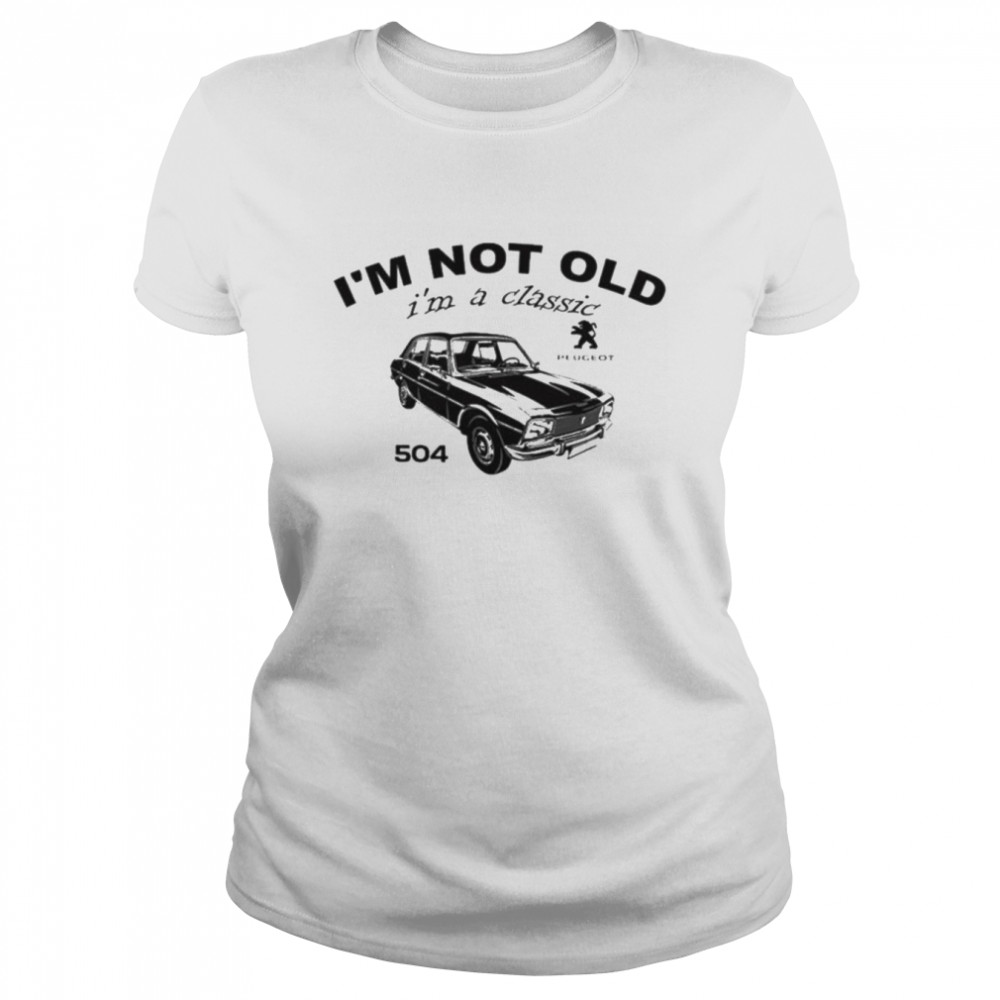 Im Not Old Im A Classic 504 Shirt Classic Womens T Shirt