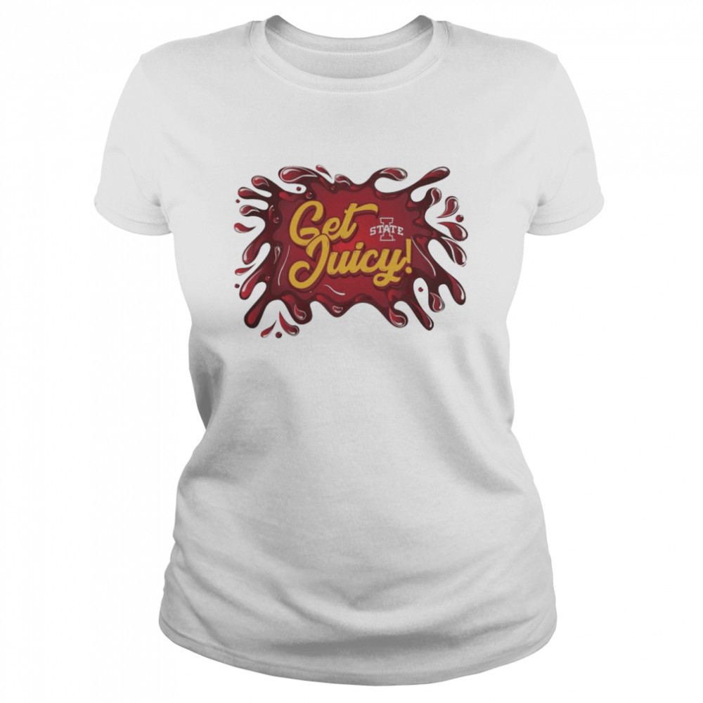 Iowa State Cyclones Get Juicy Shirt Classic Womens T Shirt