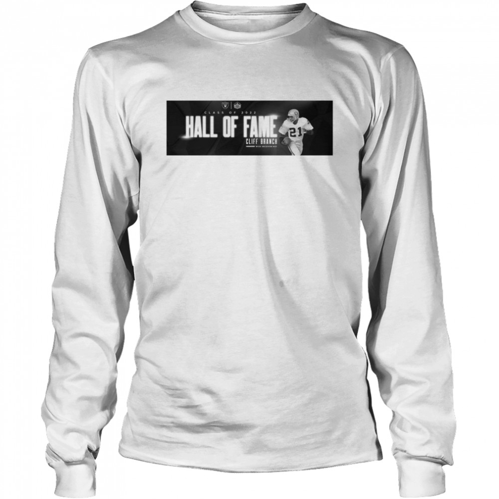 Las Vegas Raiders Class Of 2022 Hall Of Fame Cliff Branch Wide Receiver 21 Shirt Long Sleeved T-Shirt