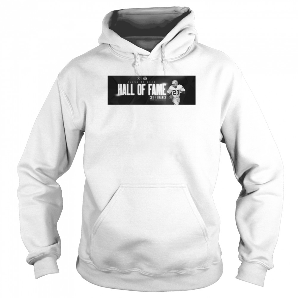 Las Vegas Raiders Class Of 2022 Hall Of Fame Cliff Branch Wide Receiver 21 Shirt Unisex Hoodie