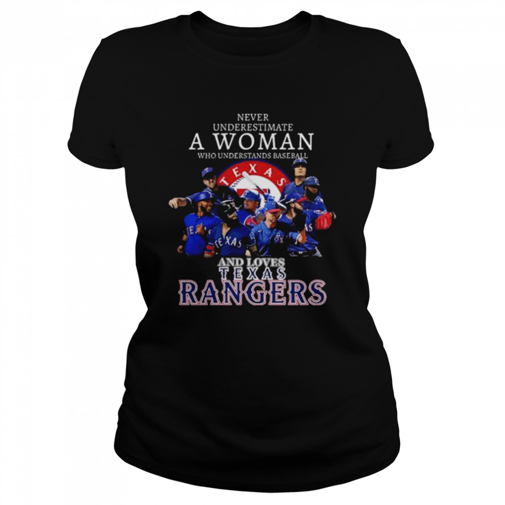 Never Underestimate A Woman Who Understands Baseball And Loves Texas Rangers 2022 Shirt Classic Women'S T-Shirt