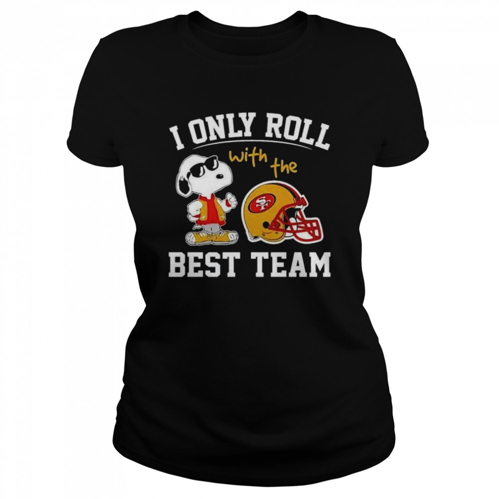 San Francisco 49Ers I Only Roll With The Best Team Shirt Classic Women'S T-Shirt
