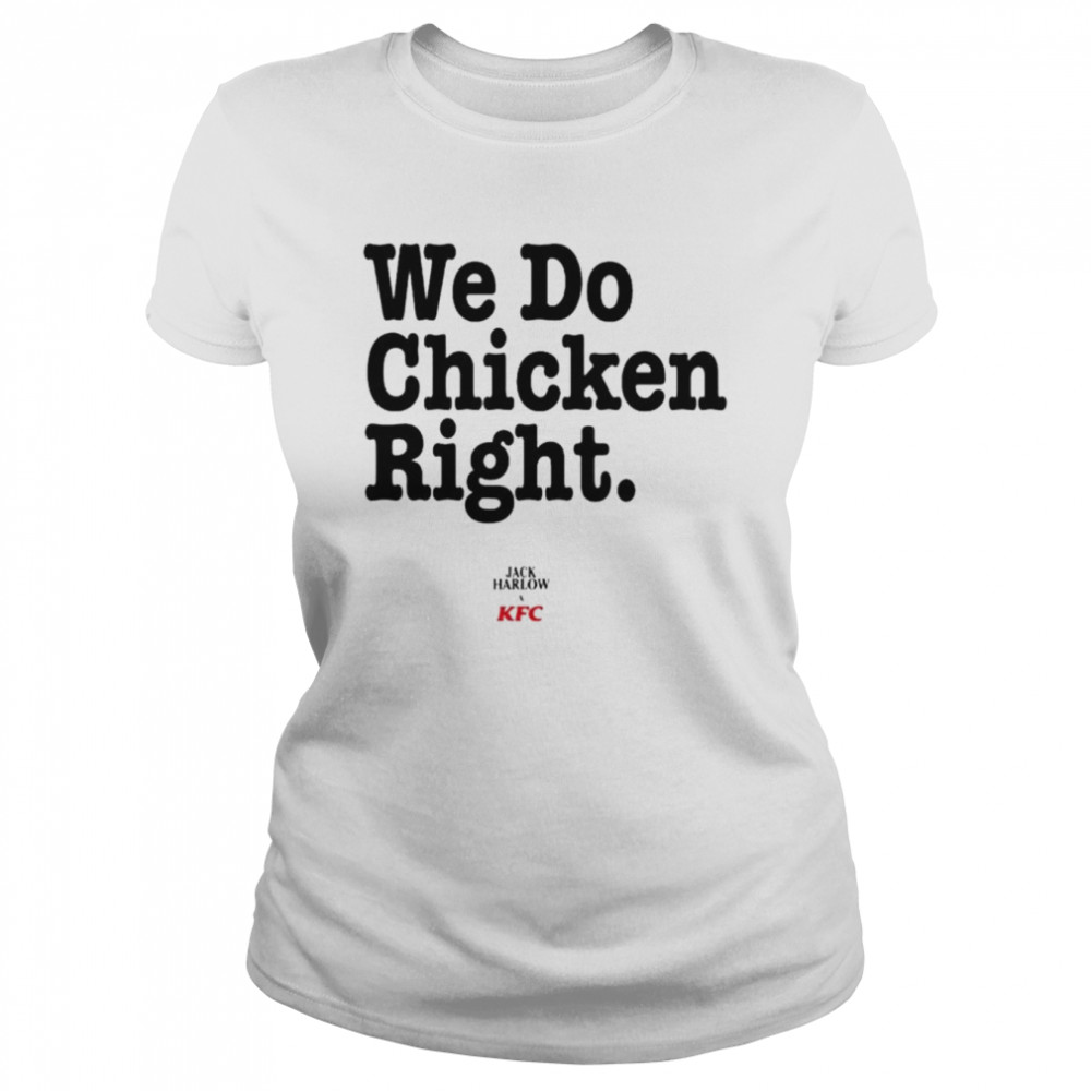 We Do Chicken Right Shirt Classic Women'S T-Shirt