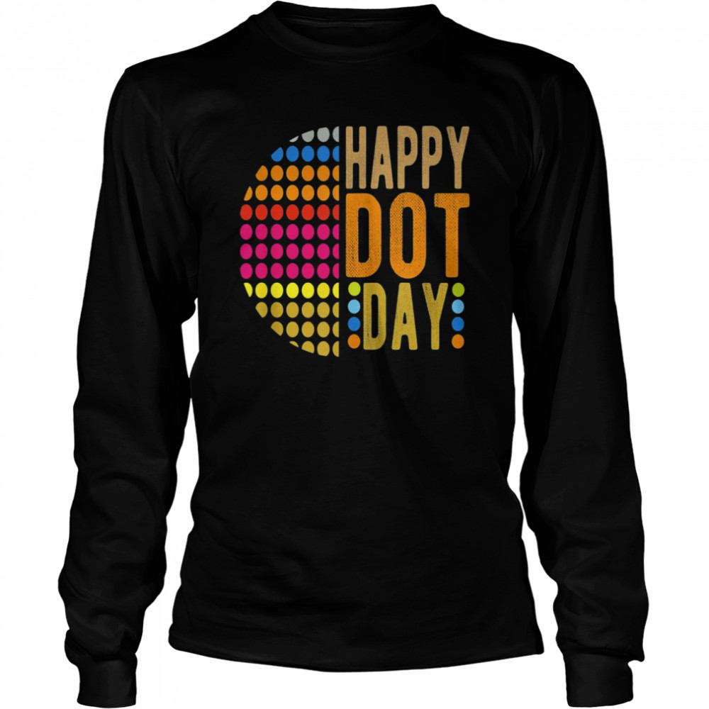International Dot Day 2022 Colorful Polka Dot Happy Dot Day Long Sleeved T Shirt