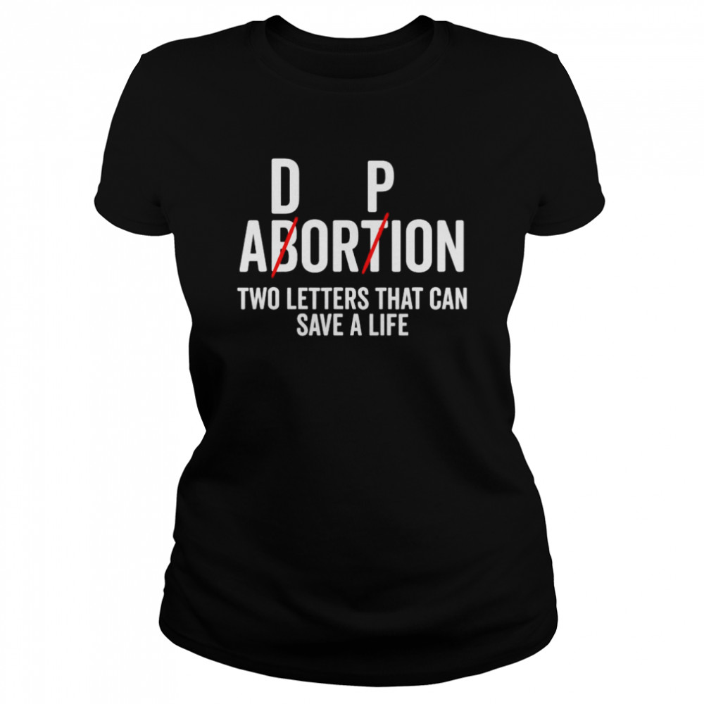 Adoption Not Abortion Two Letters Can Save A Life Shirt Classic Women'S T-Shirt