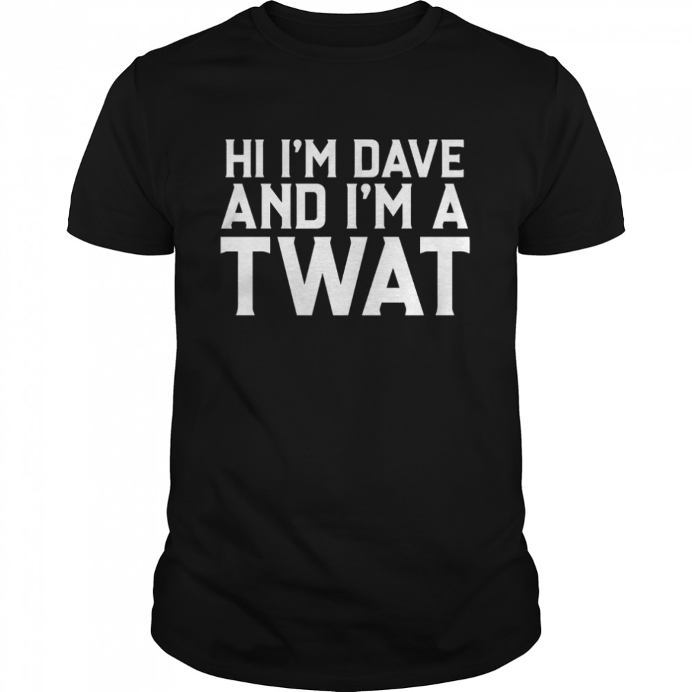 Dave And Twat T-Shirt