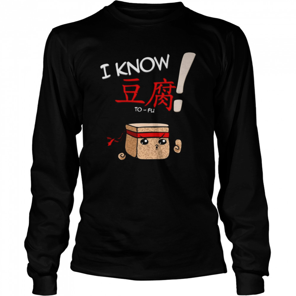 I Know To Fu Funny T Long Sleeved T Shirt