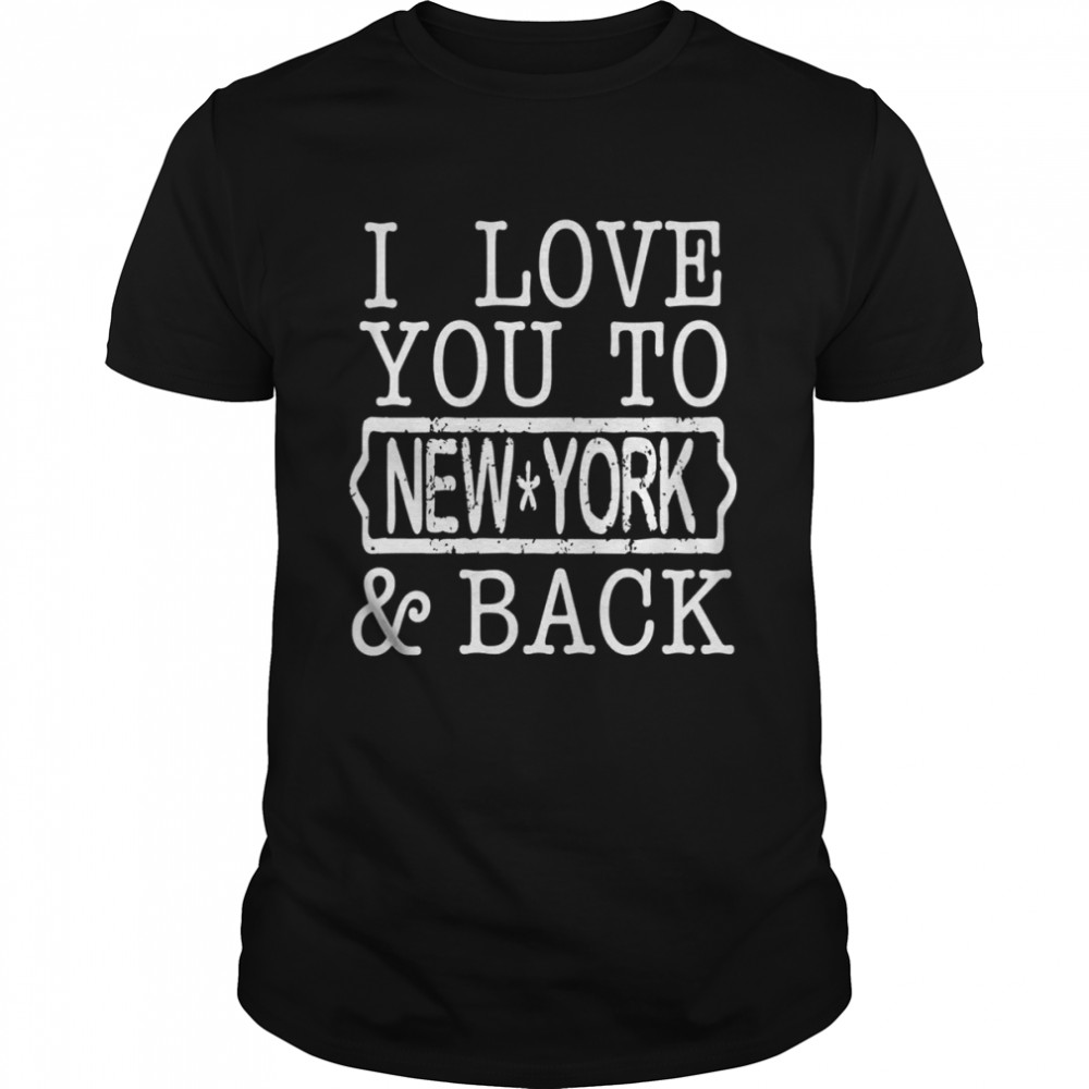 I Love You To NEW YORK Back shirt