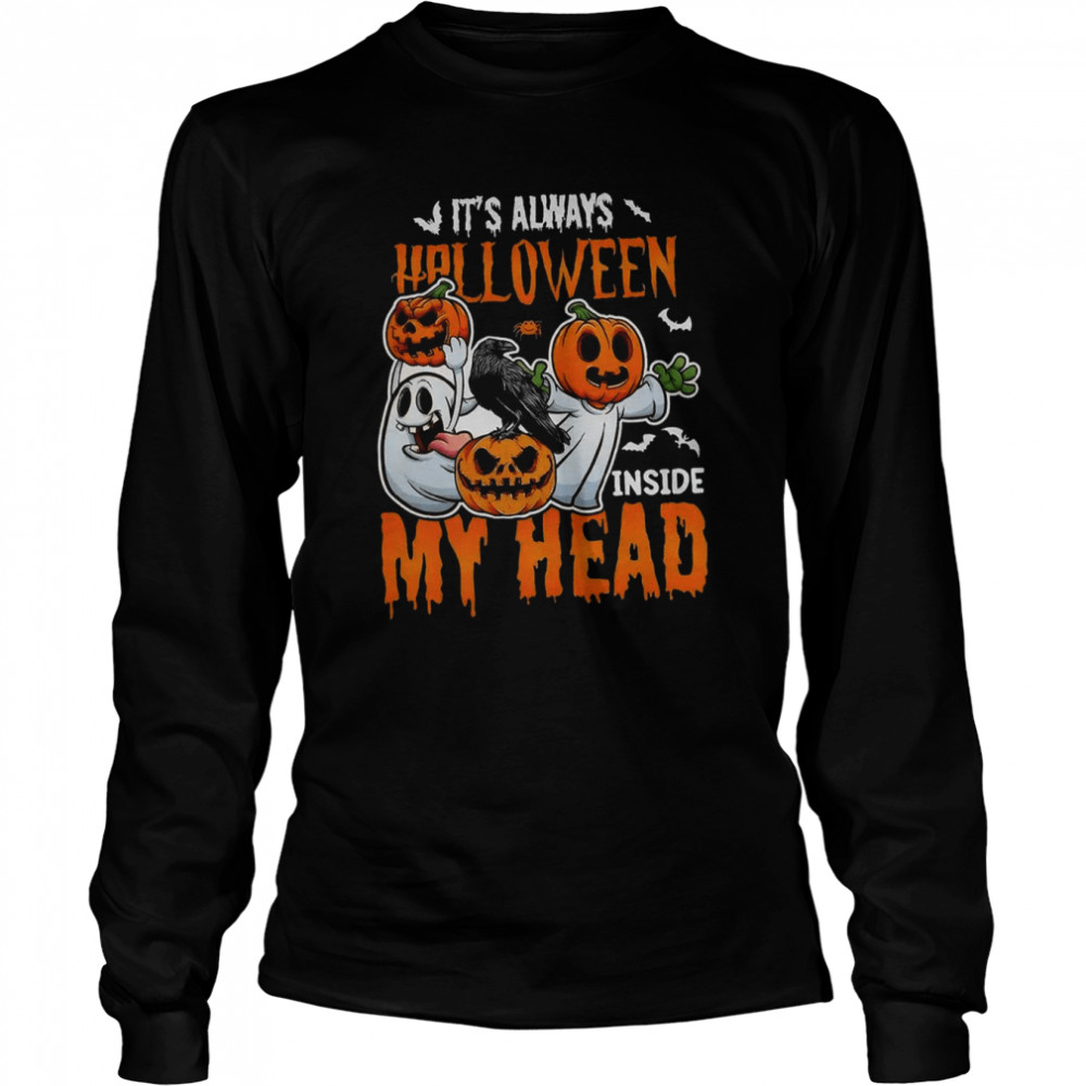 Its Always Halloween Inside My Head Halloween Pumpkin T Long Sleeved T Shirt