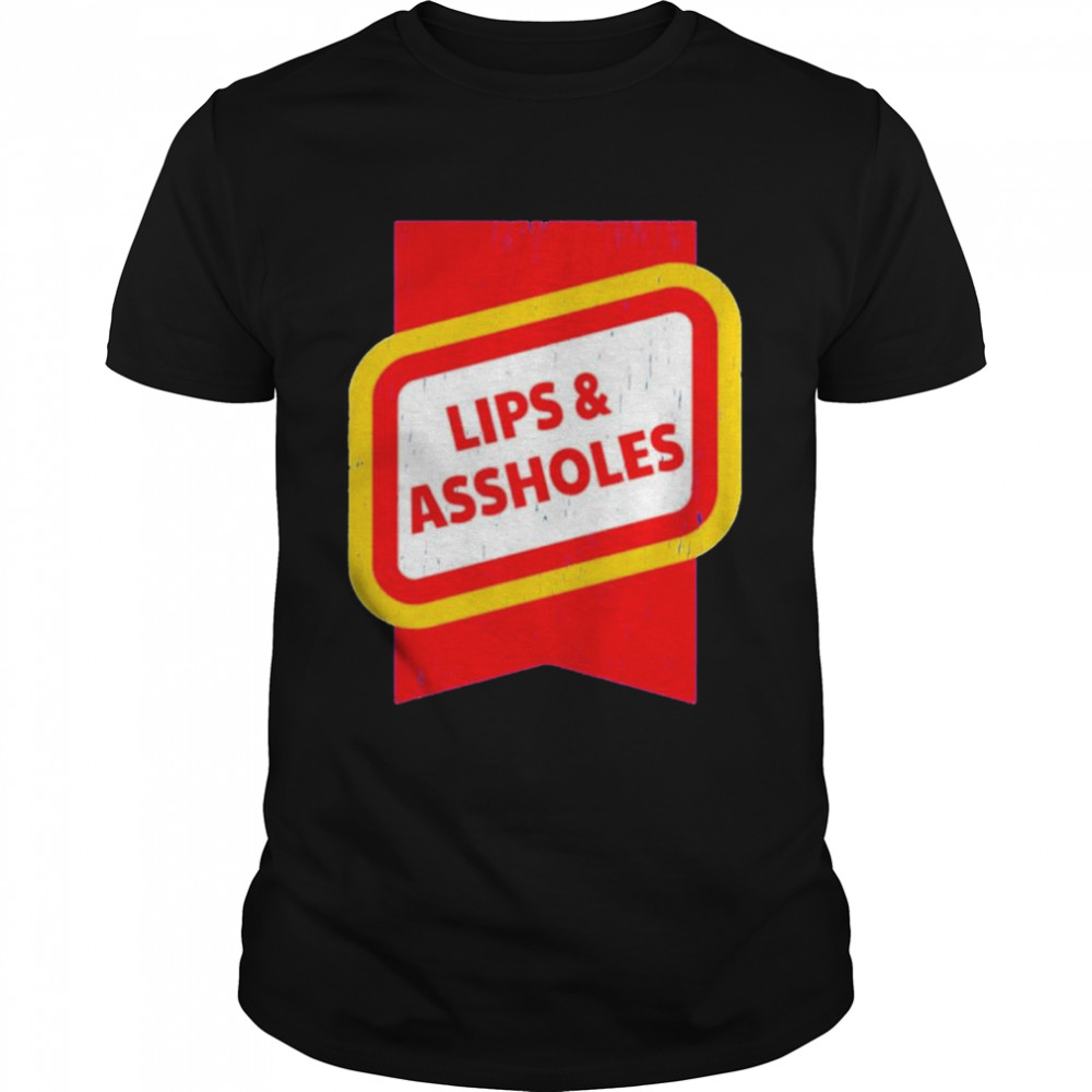 Lips & Assholes shirt