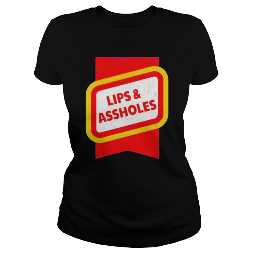 Lips &Amp; Assholes Shirt Classic Women'S T-Shirt