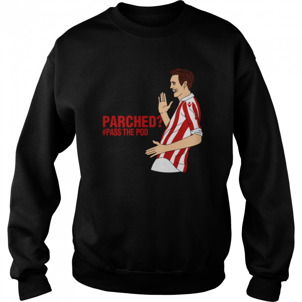Parched #Pass The Pod T- Unisex Sweatshirt