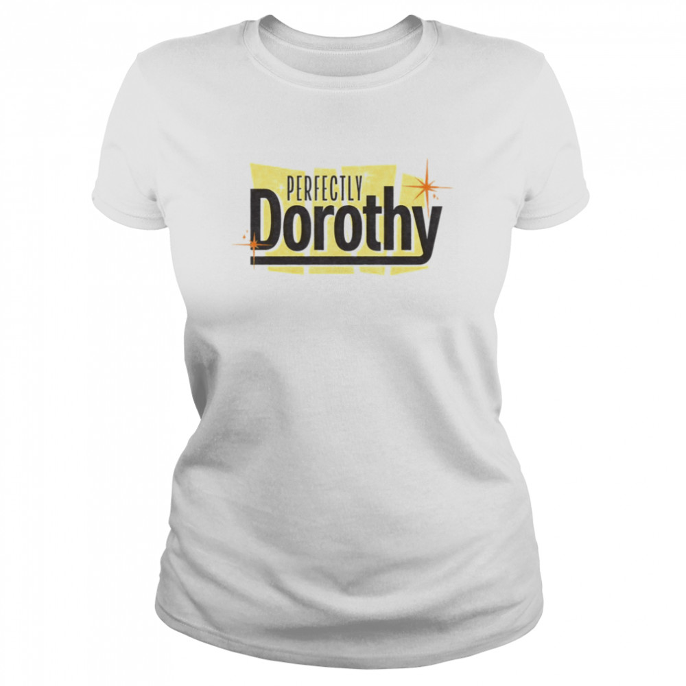 Perfectly Dorothy Shirt Classic Womens T Shirt