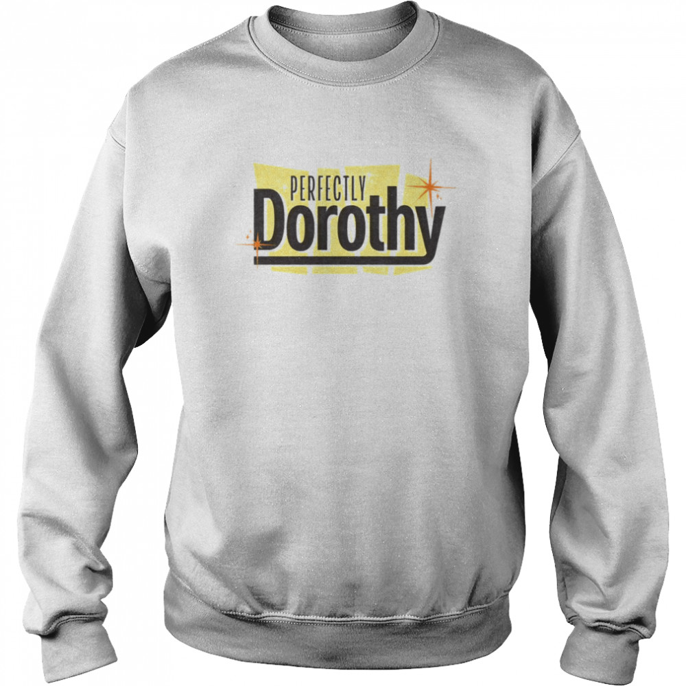 Perfectly Dorothy Shirt Unisex Sweatshirt