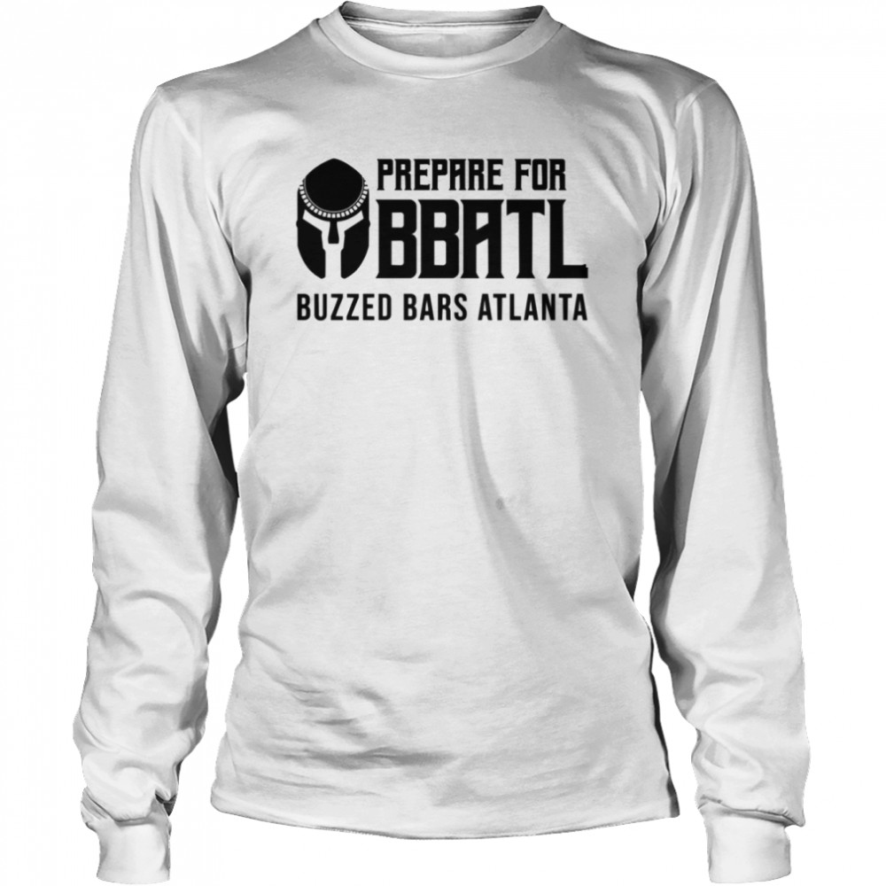 Prepare For Bbatl Buzzed Bars Atlanta Shirt Long Sleeved T Shirt