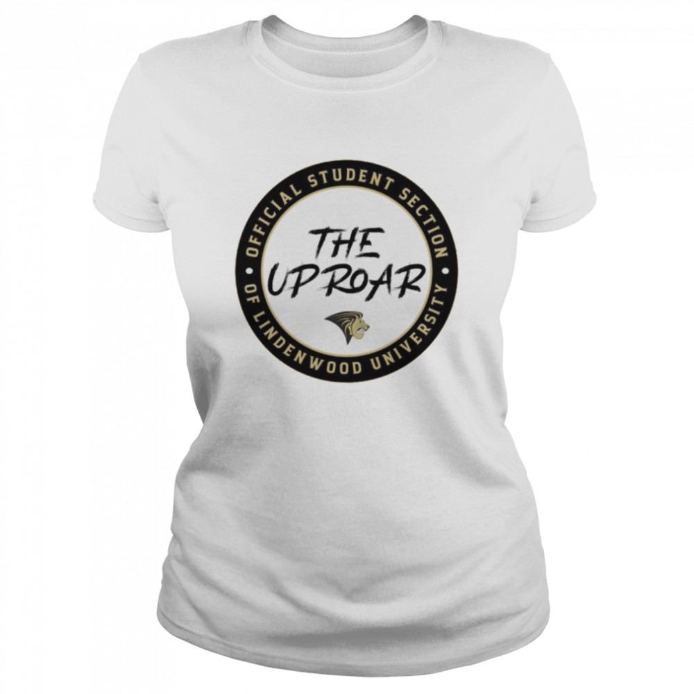 Student Section Of Lindenwood University The Up Roar Shirt Classic Women'S T-Shirt