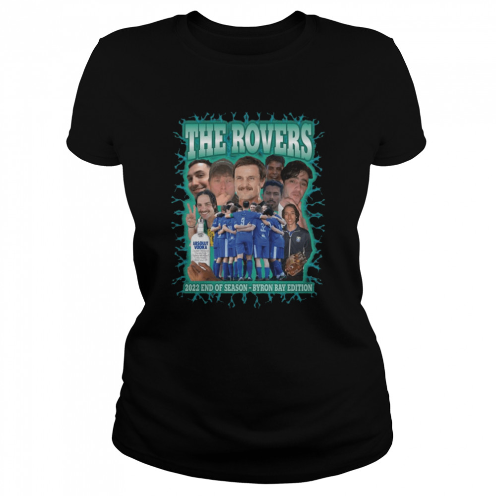 The Rovers 2022 End Of Season Bootleg Style 90S Shirt Classic Womens T Shirt