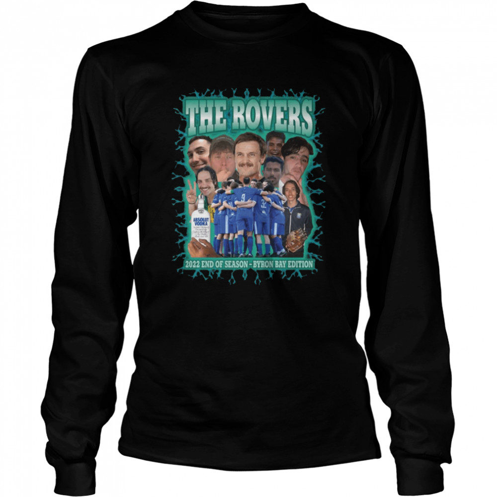 The Rovers 2022 End Of Season Bootleg Style 90S Shirt Long Sleeved T Shirt