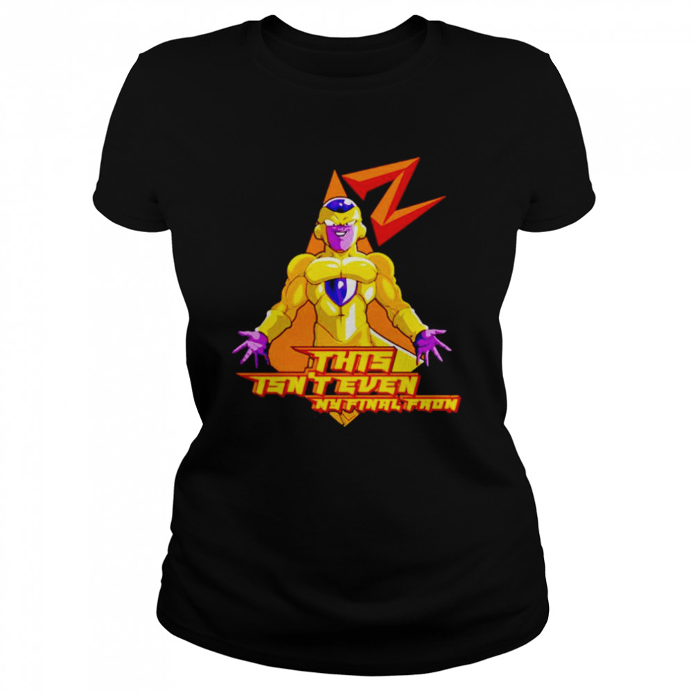 This Isnt Even My Final Form Dragon Ball Z Frieza Shirt Classic Womens T Shirt