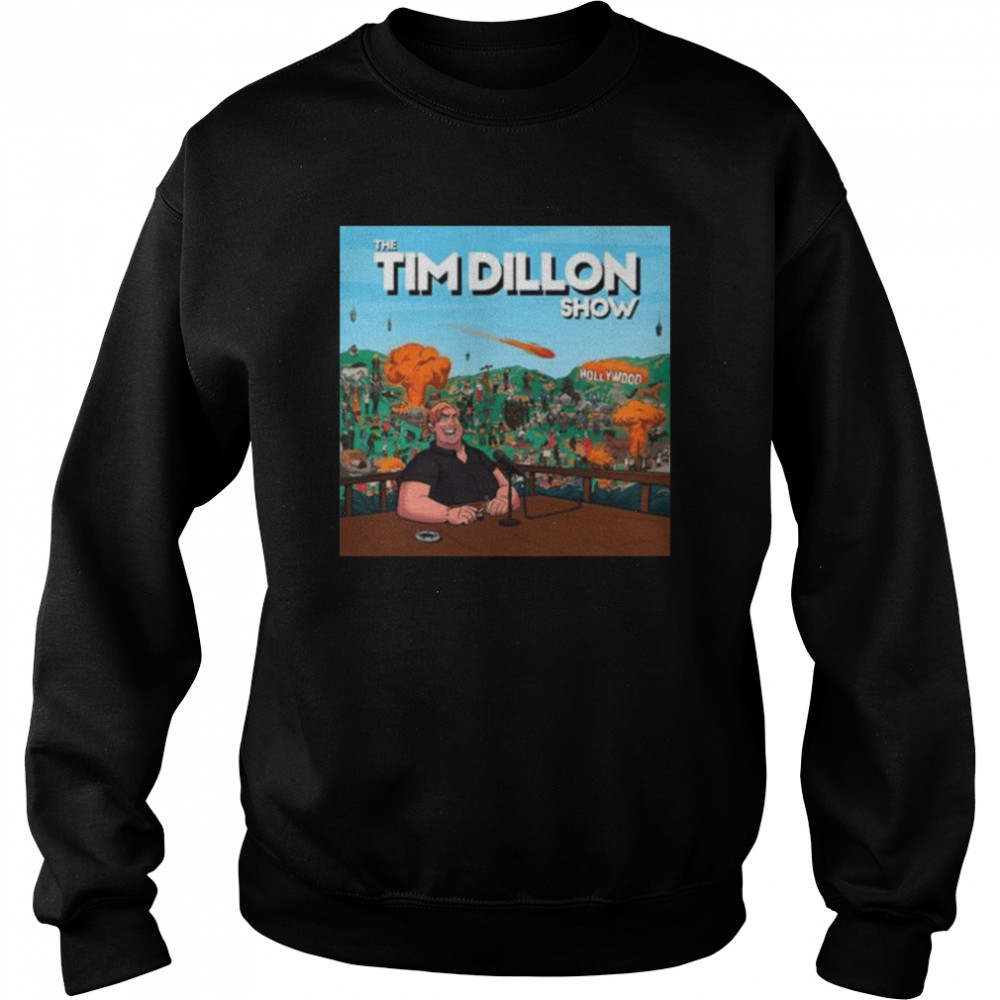 Tim Dillon Show Shirt Unisex Sweatshirt