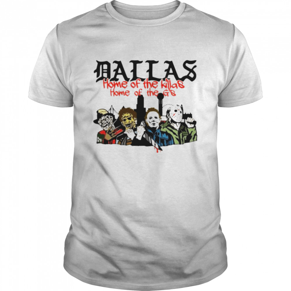 Dallas home of the killas home of the G’s Halloween shirt