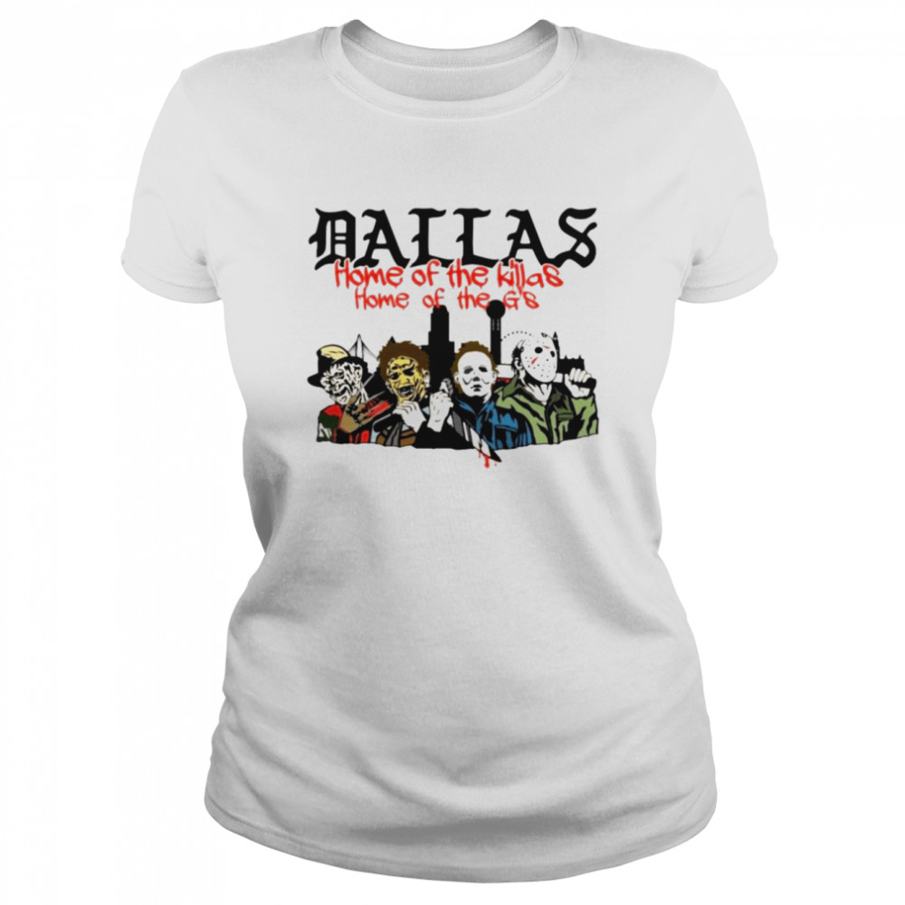 Dallas Home Of The Killas Home Of The G’s Halloween Shirt Classic Women'S T-Shirt
