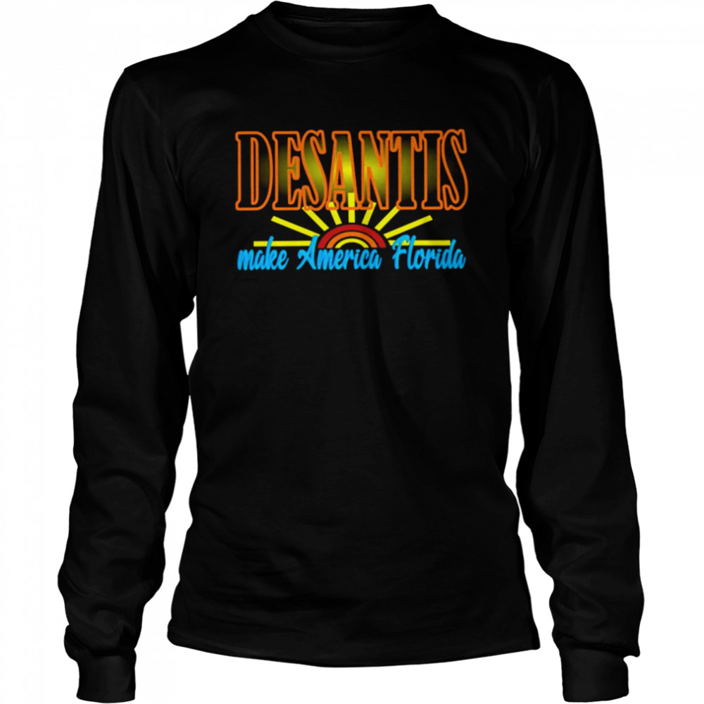 Desantis Make America Florida Shirt Long Sleeved T-Shirt