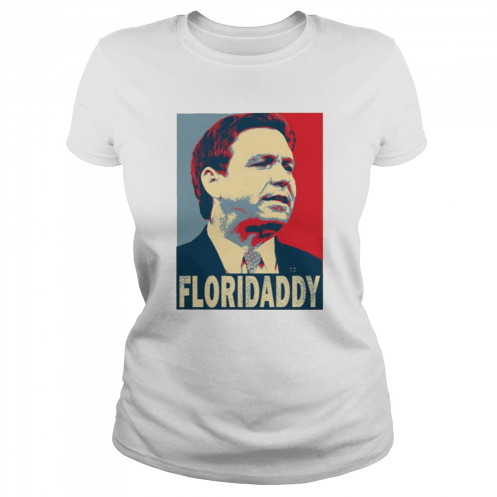 Gov Ron Desantis 2024 Florida Daddy Shirt Classic Women'S T-Shirt