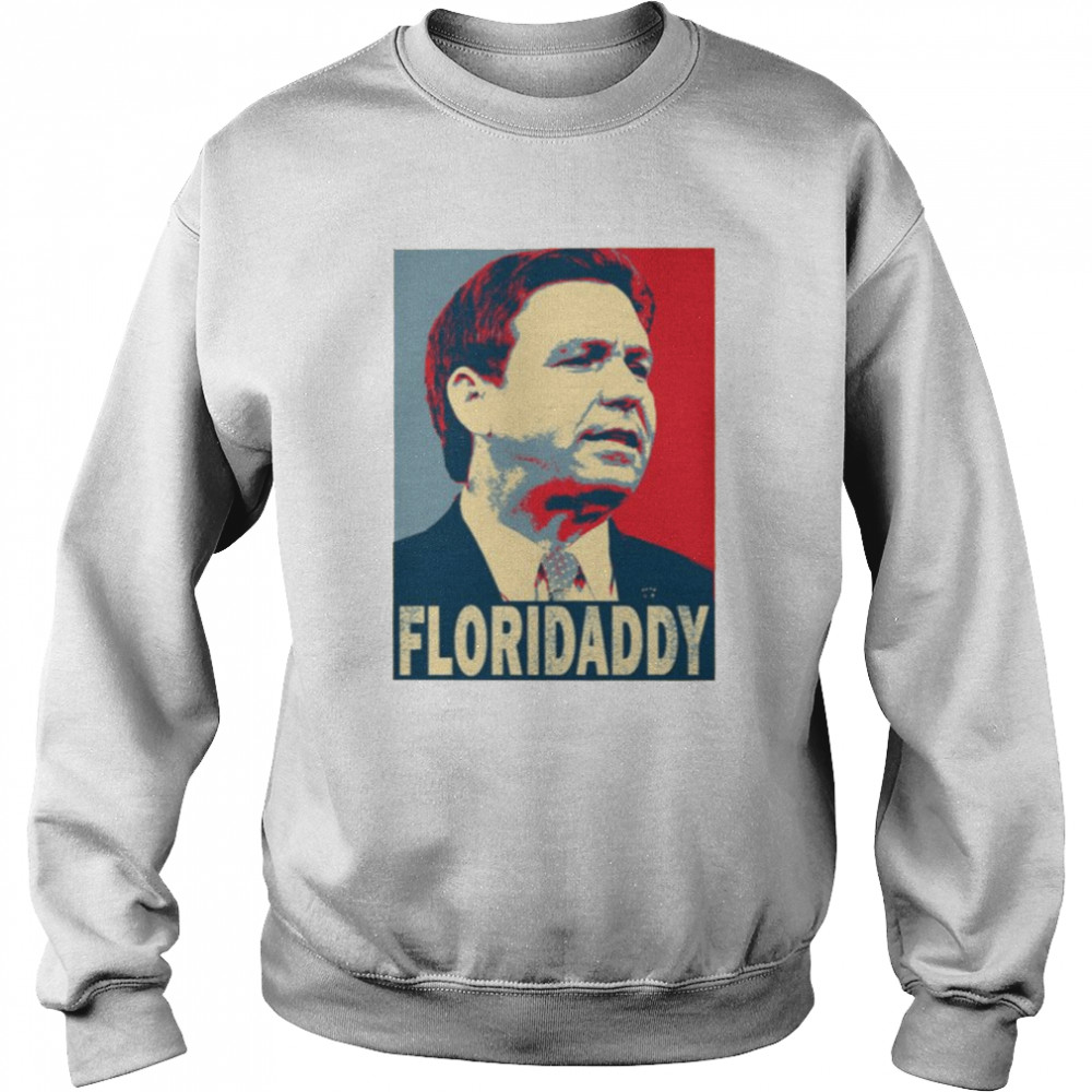 Gov Ron Desantis 2024 Florida Daddy Shirt Unisex Sweatshirt