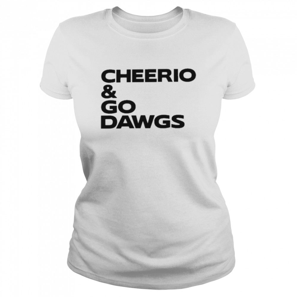 Cheerio And Go Dawgs  Classic Women'S T-Shirt