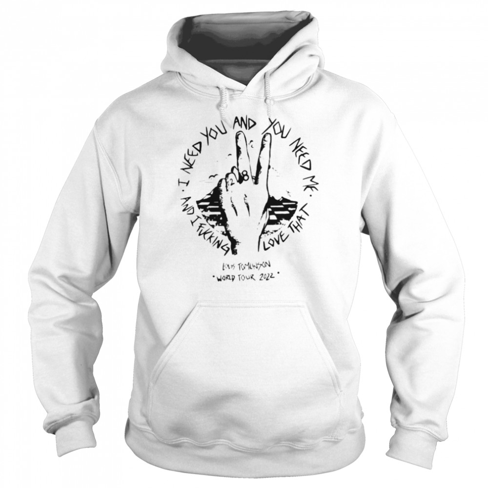 I Need You And You Need Me And I Fucking Love That Shirt Unisex Hoodie