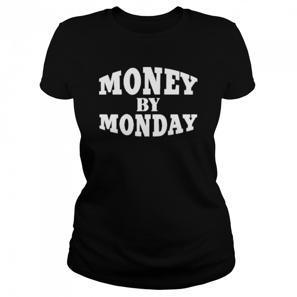 Money By Monday  Classic Women'S T-Shirt