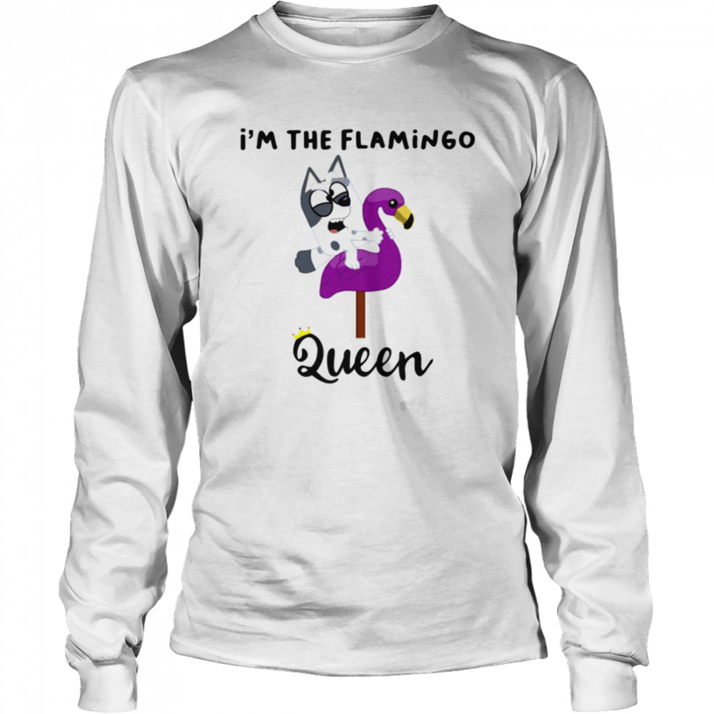 Muffin Im The Flamingo Queen Shirt Long Sleeved T Shirt