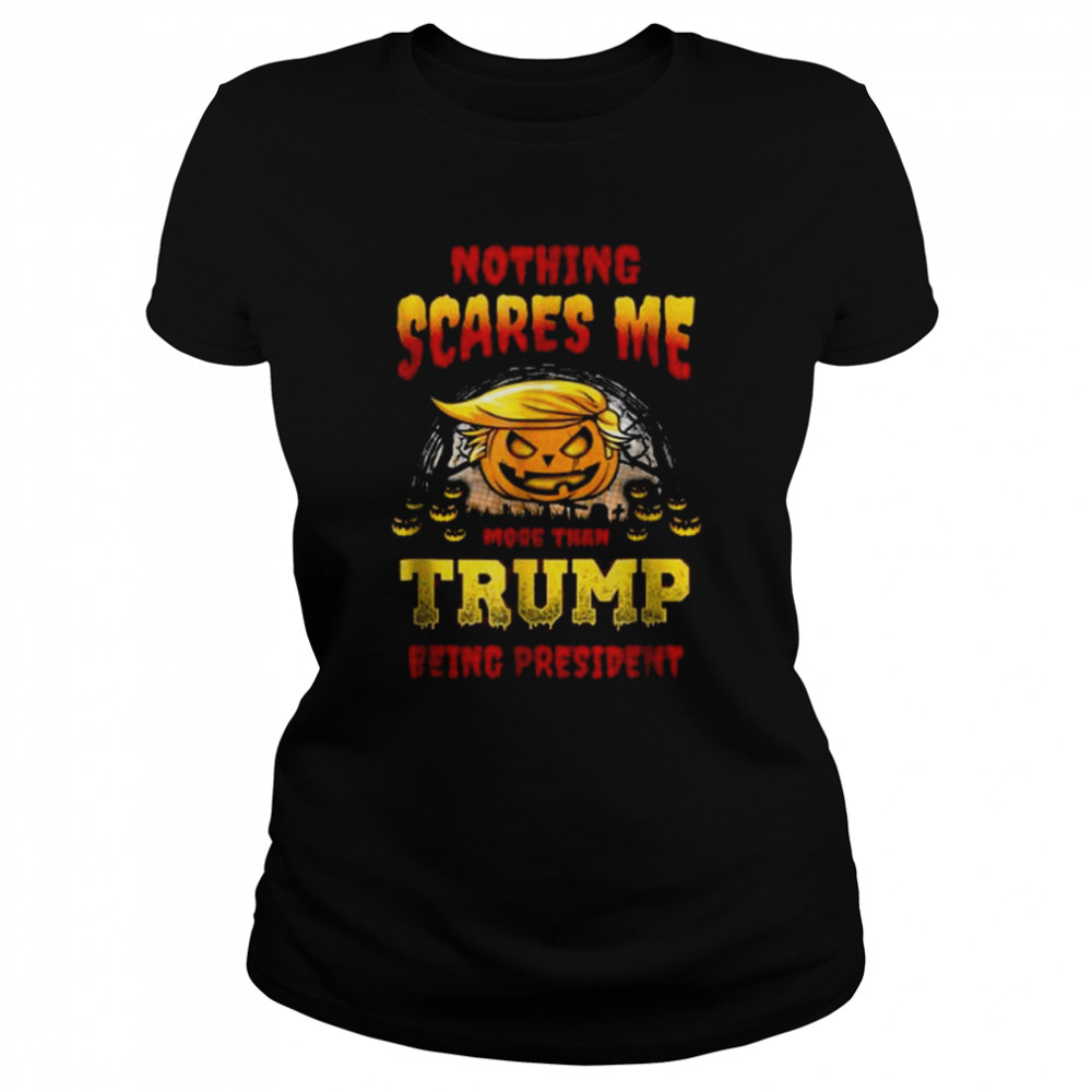 Nothing Scares Me Trump Halloween T-S Classic Women'S T-Shirt