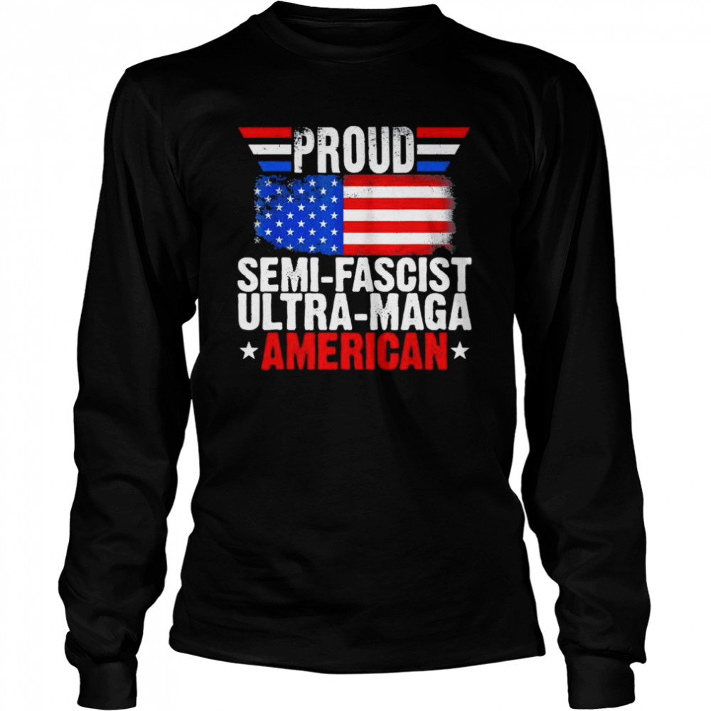 Proud Semi Fascist Ultra Maga American Flag Trump 2024 T Long Sleeved T Shirt