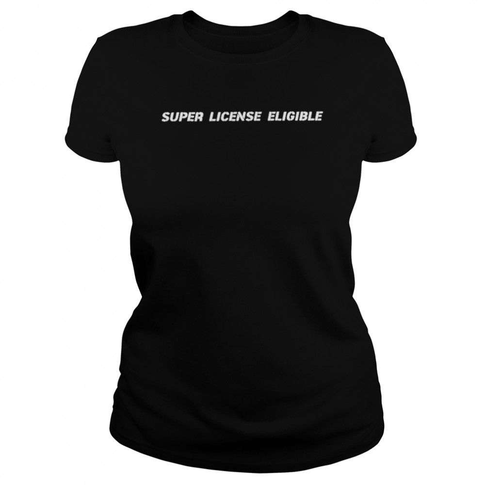 Super License Eligible  Classic Women'S T-Shirt